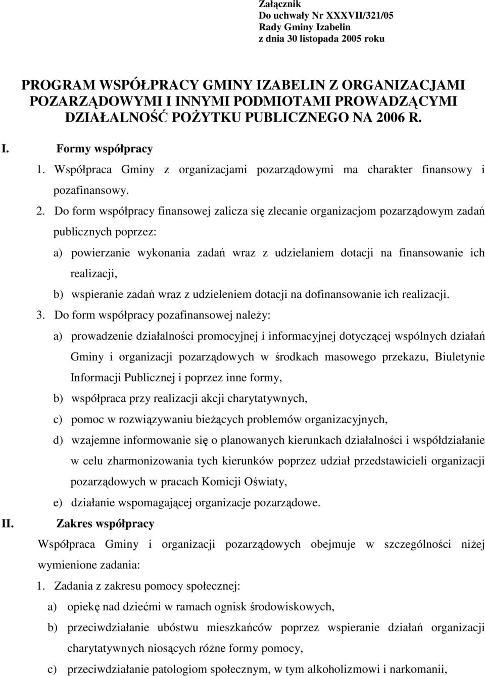 06 R. I. Formy współpracy II. 1. Współpraca Gminy z organizacjami pozarządowymi ma charakter finansowy i pozafinansowy. 2.