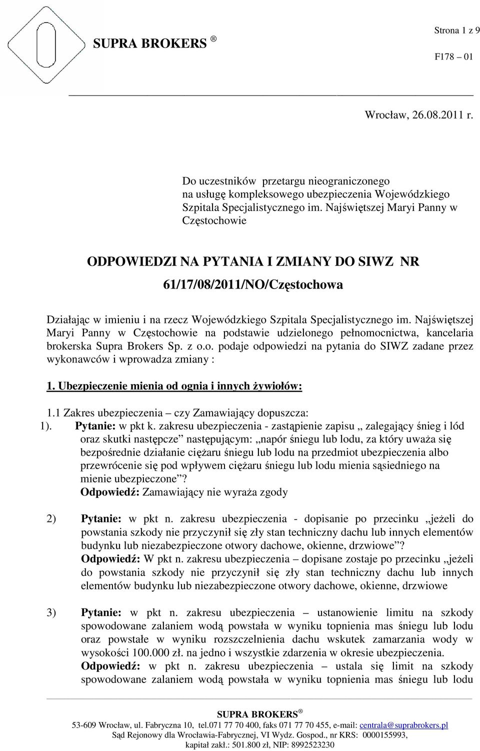 Najświętszej Maryi Panny w Częstochowie na podstawie udzielonego pełnomocnictwa, kancelaria brokerska Supra Brokers Sp. z o.o. podaje odpowiedzi na pytania do SIWZ zadane przez wykonawców i wprowadza zmiany : 1.