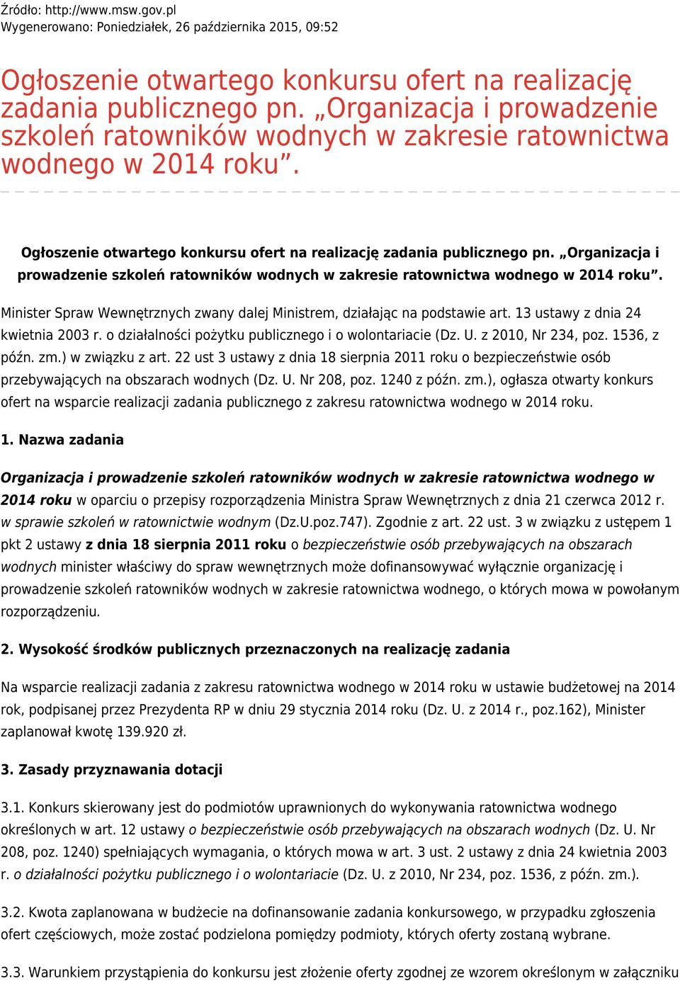 Organizacja i prowadzenie szkoleń ratowników wodnych w zakresie ratownictwa wodnego w 2014 roku. Minister Spraw Wewnętrznych zwany dalej Ministrem, działając na podstawie art.