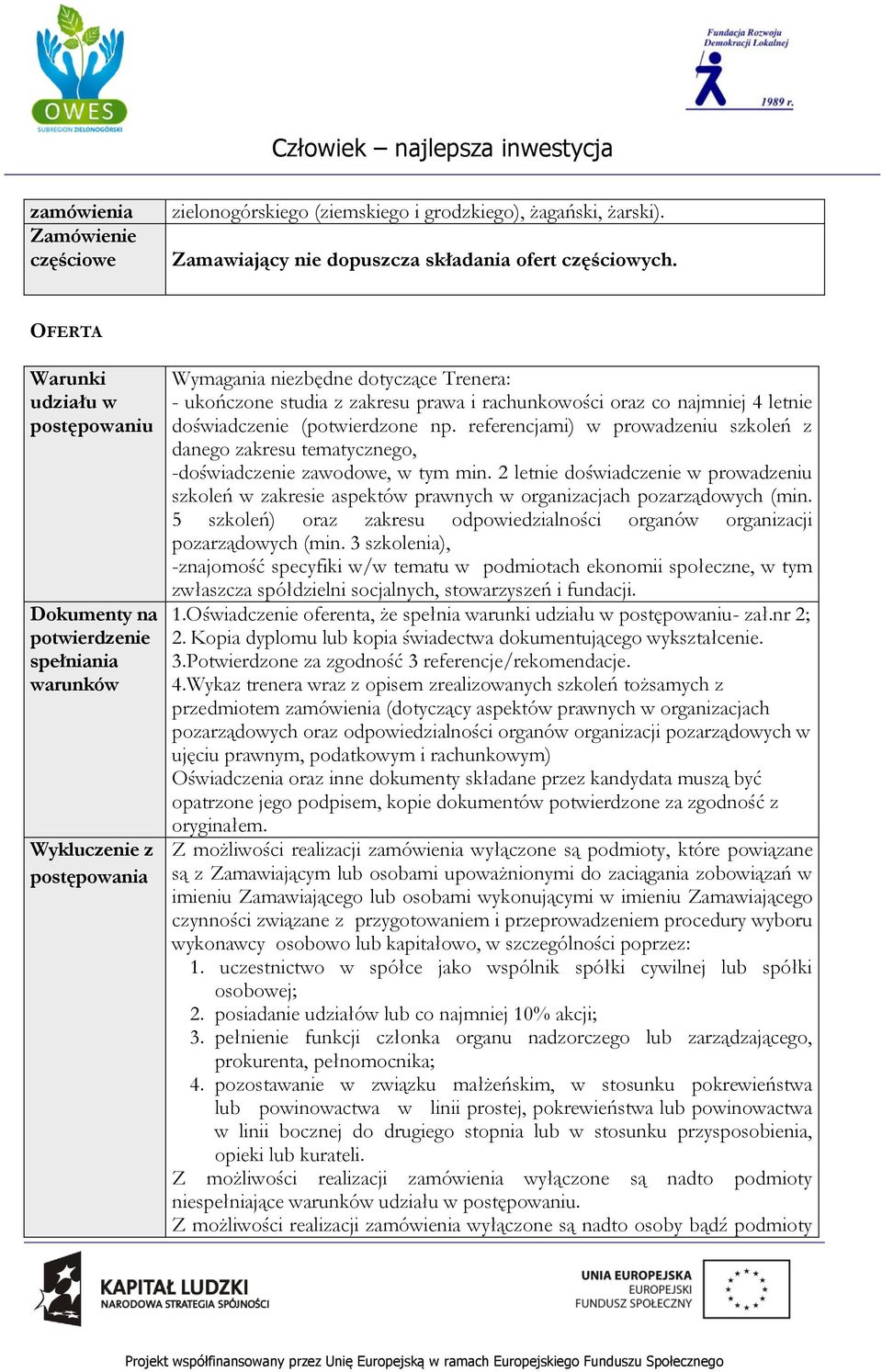 rachunkowości oraz co najmniej 4 letnie doświadczenie (potwierdzone np. referencjami) w prowadzeniu szkoleń z danego zakresu tematycznego, -doświadczenie zawodowe, w tym min.