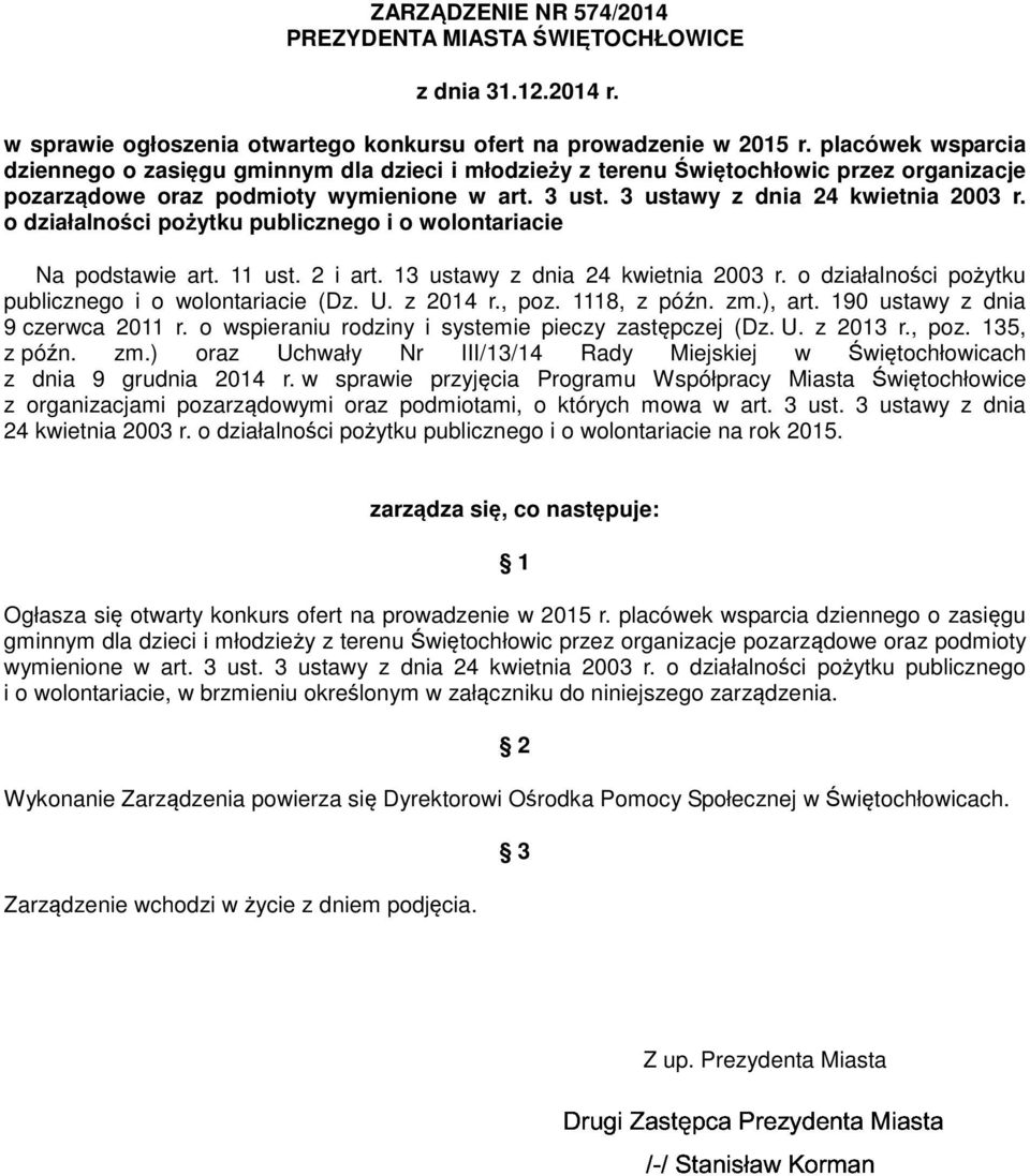 o działalności pożytku publicznego i o wolontariacie Na podstawie art. 11 ust. 2 i art. 13 ustawy z dnia 24 kwietnia 2003 r. o działalności pożytku publicznego i o wolontariacie (Dz. U. z 2014 r.