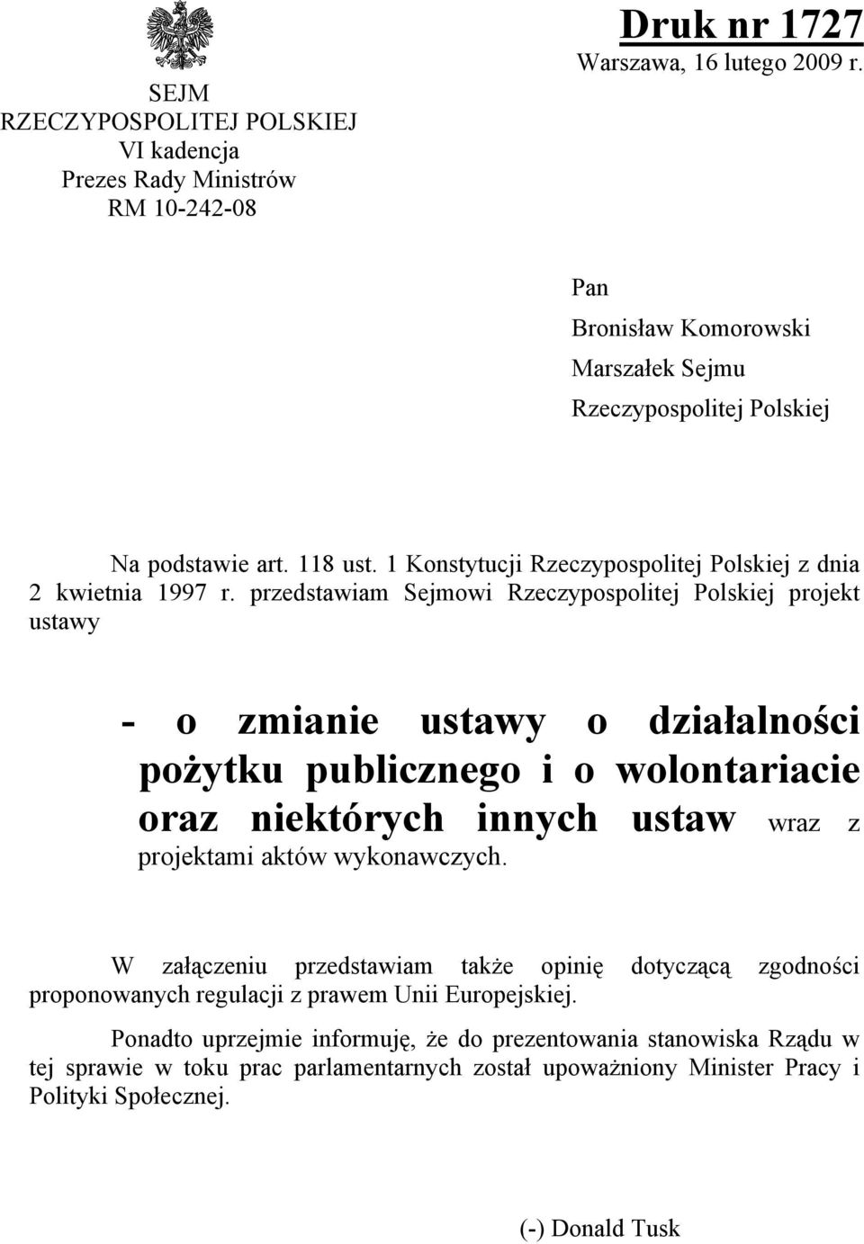 przedstawiam Sejmowi Rzeczypospolitej Polskiej projekt ustawy - o zmianie ustawy o działalności pożytku publicznego i o wolontariacie oraz niektórych innych ustaw wraz z projektami aktów