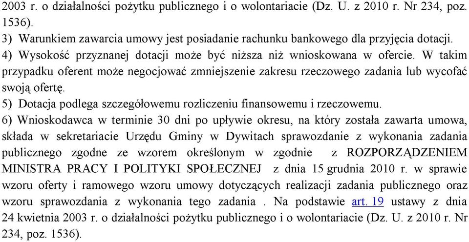 5) Dotacja podlega szczegółowemu rozliczeniu finansowemu i rzeczowemu.