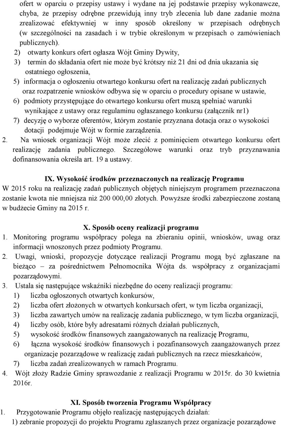 2) otwarty konkurs ofert ogłasza Wójt Gminy Dywity, 3) termin do składania ofert nie może być krótszy niż 21 dni od dnia ukazania się ostatniego ogłoszenia, 5) informacja o ogłoszeniu otwartego