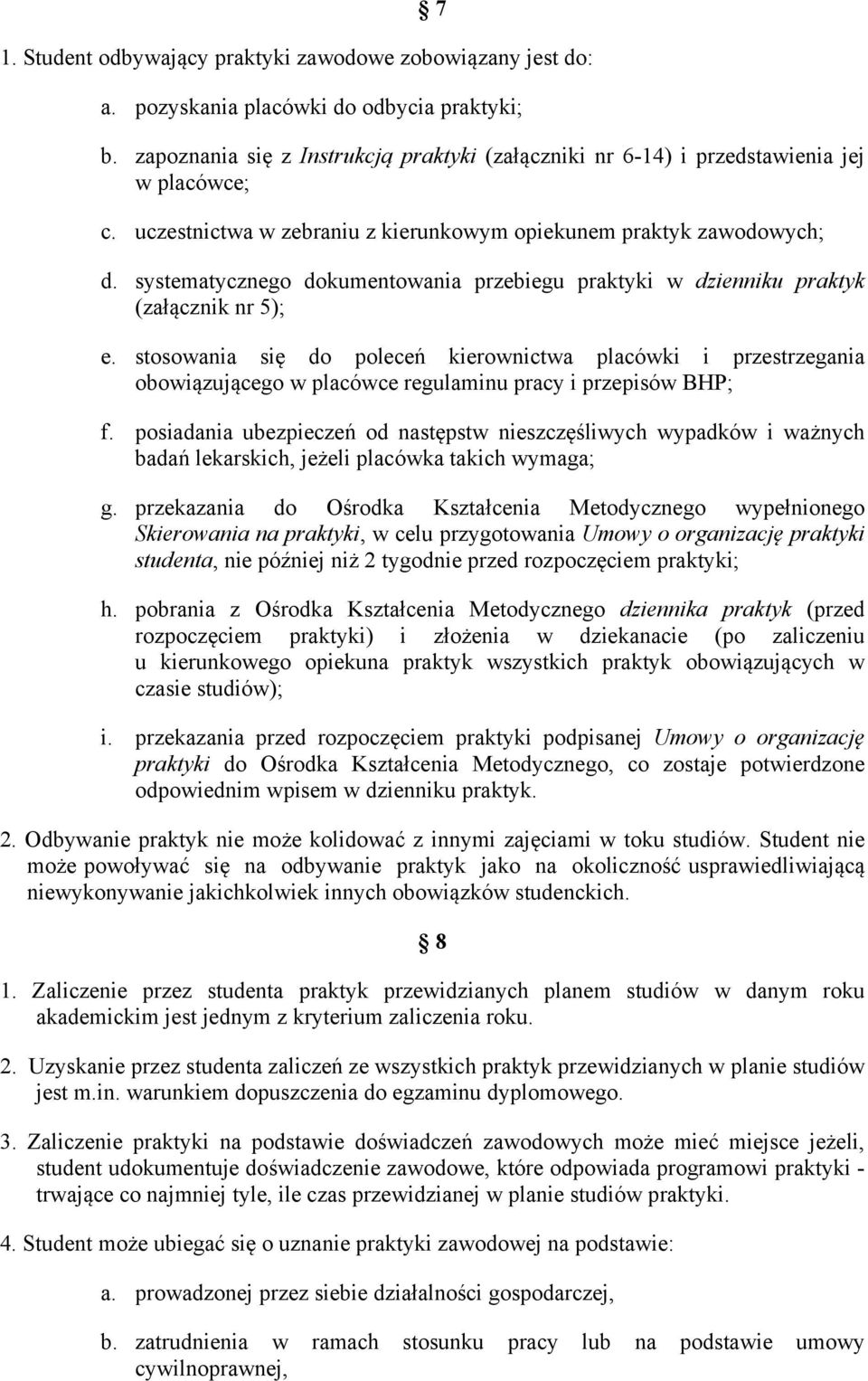 systematycznego dokumentowania przebiegu praktyki w dzienniku praktyk (załącznik nr 5); e.