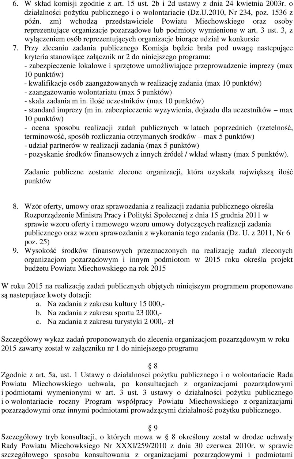 3, z wyłączeniem osób reprezentujących organizacje biorące udział w konkursie 7.