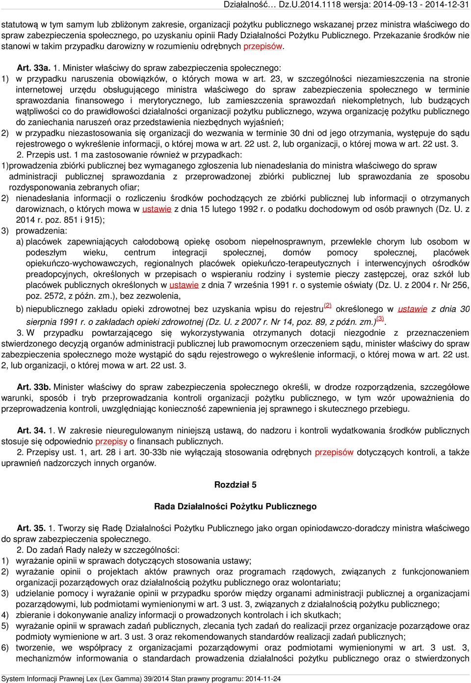 Minister właściwy do spraw zabezpieczenia społecznego: 1) w przypadku naruszenia obowiązków, o których mowa w art.