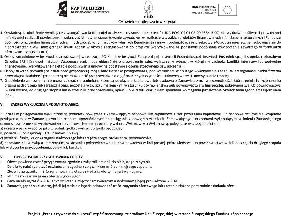 strukturalnych i Funduszu Spójności oraz działań finansowanych z innych źródeł, w tym środków własnych Beneficjenta i innych podmiotów, nie przekroczy 240 godzin miesięcznie i zobowiążą się do