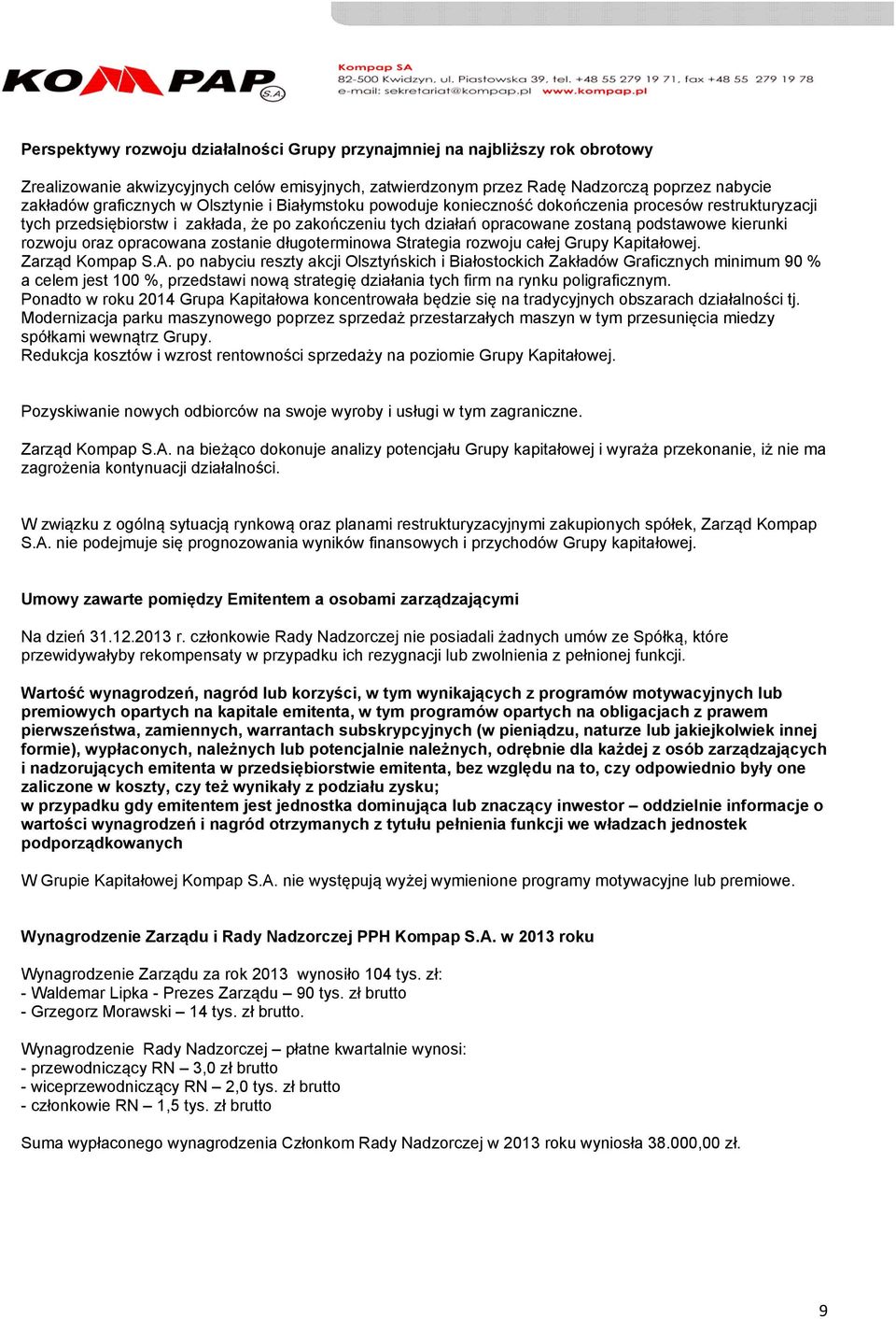opracowana zostanie długoterminowa Strategia rozwoju całej Grupy Kapitałowej. Zarząd Kompap S.A.