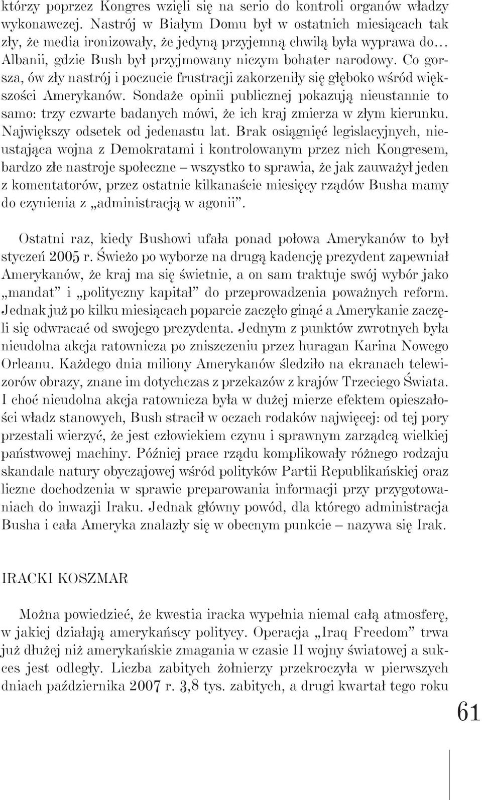 Co gorsza, ów zły nastrój i poczucie frustracji zakorzeniły się głęboko wśród większości Amerykanów.