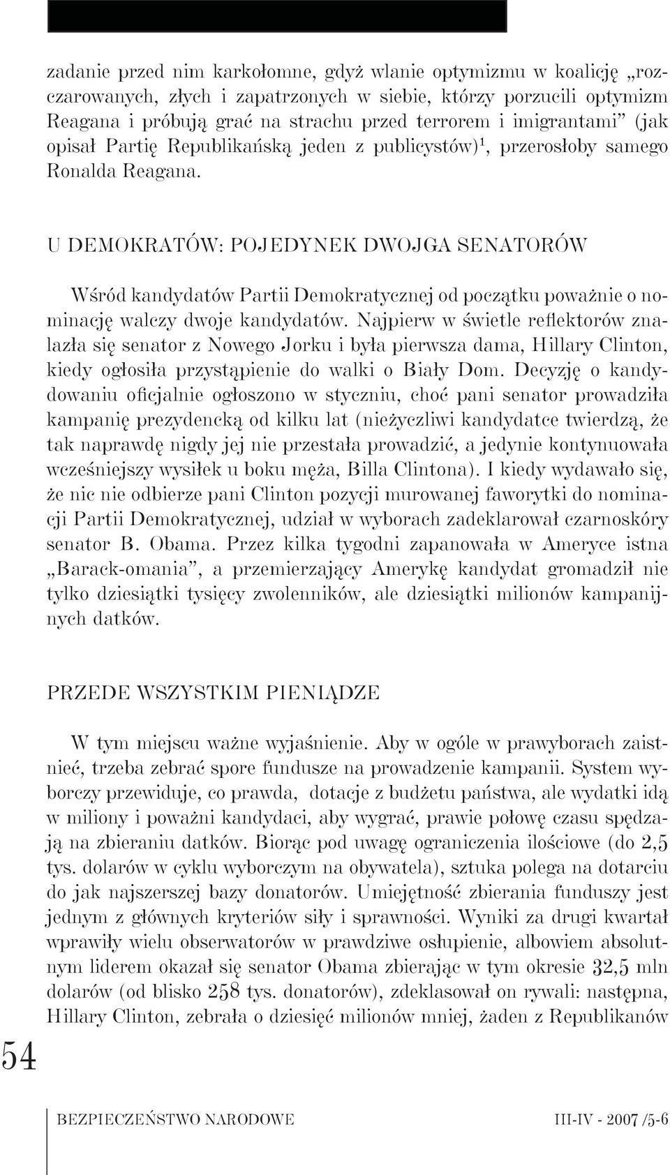 U Demokratów: pojedynek dwojga senatorów Wśród kandydatów Partii Demokratycznej od początku poważnie o nominację walczy dwoje kandydatów.