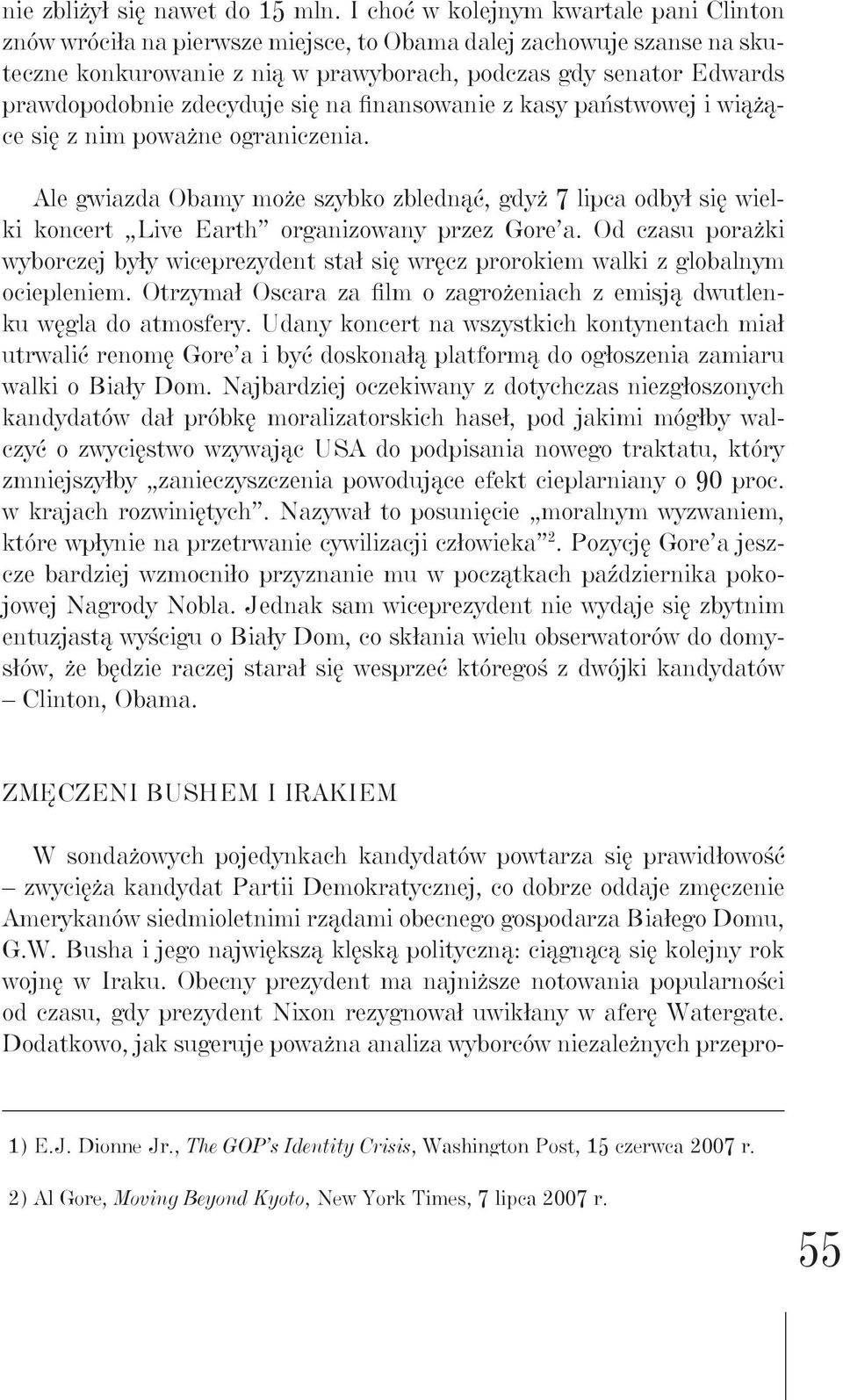 zdecyduje się na finansowanie z kasy państwowej i wiążące się z nim poważne ograniczenia.