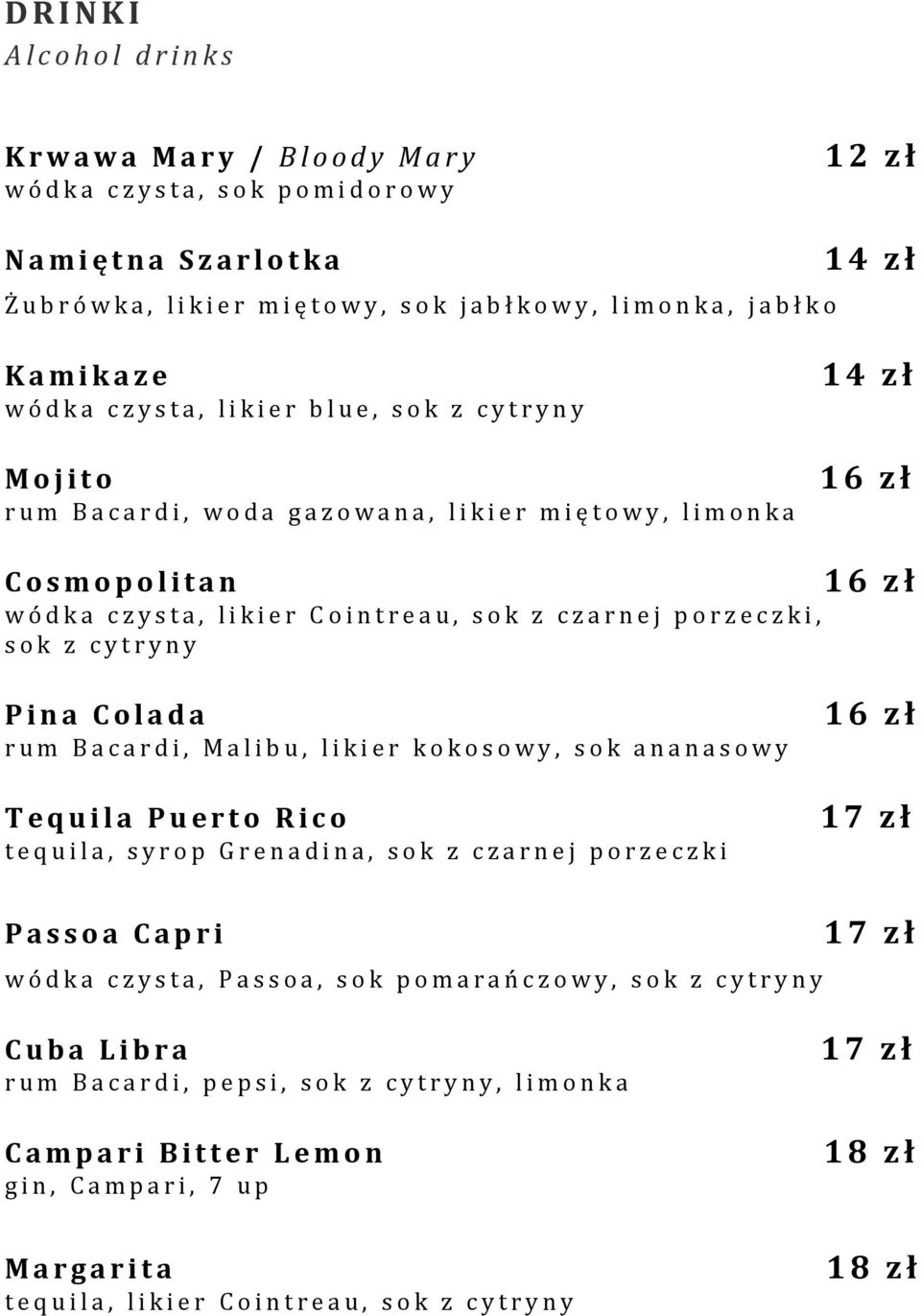 w a n a, l i k i e r m i ę t o w y, l i m o n k a 14 zł 1 6 zł C o s m o p o l i t a n w ó d k a c z y s t a, l i k i e r C o i n t r e a u, s o k z c z a r n e j p o r z e c z k i, s o k z c y t r y