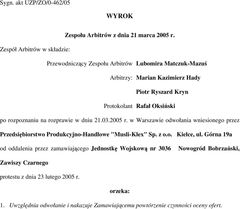 Oksiński po rozpoznaniu na rozprawie w dniu 21.03.2005 r. w Warszawie odwołania wniesionego przez Przedsiębiorstwo Produkcyjno-Handlowe "Musli-Klex" Sp. z o.