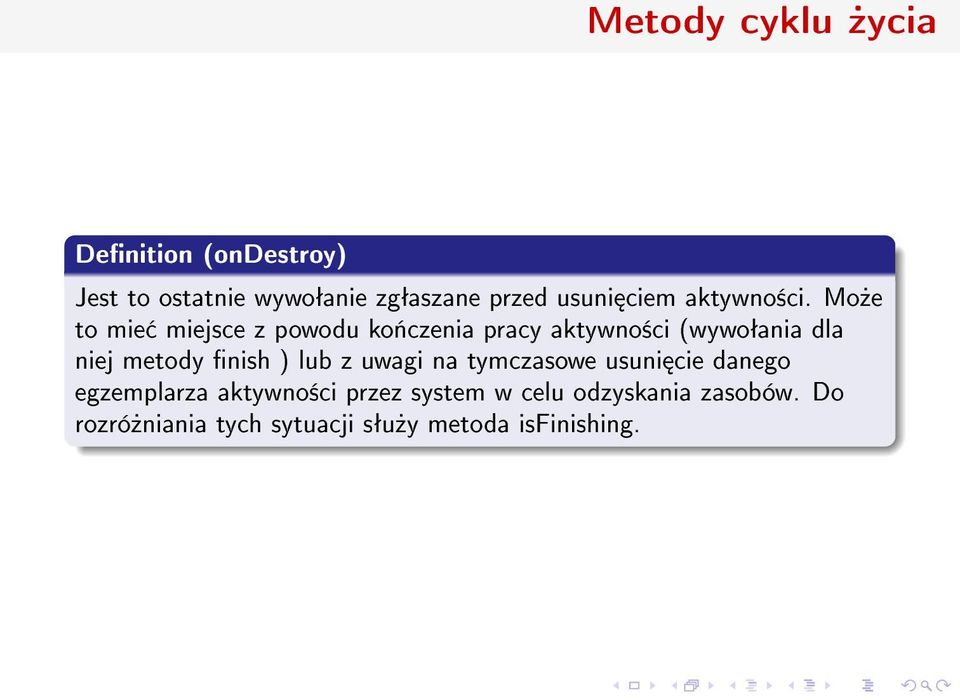 Mo»e to mie miejsce z powodu ko«czenia pracy aktywno±ci (wywoªania dla niej metody nish