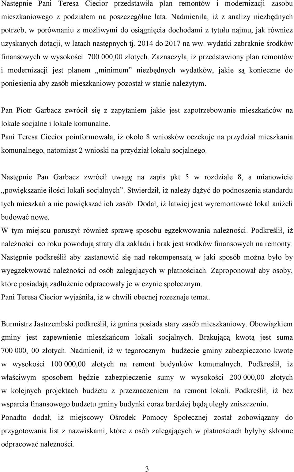 wydatki zabraknie środków finansowych w wysokości 700 000,00 złotych.