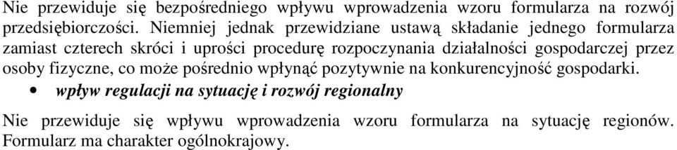 działalności gospodarczej przez osoby fizyczne, co moŝe pośrednio wpłynąć pozytywnie na konkurencyjność gospodarki.