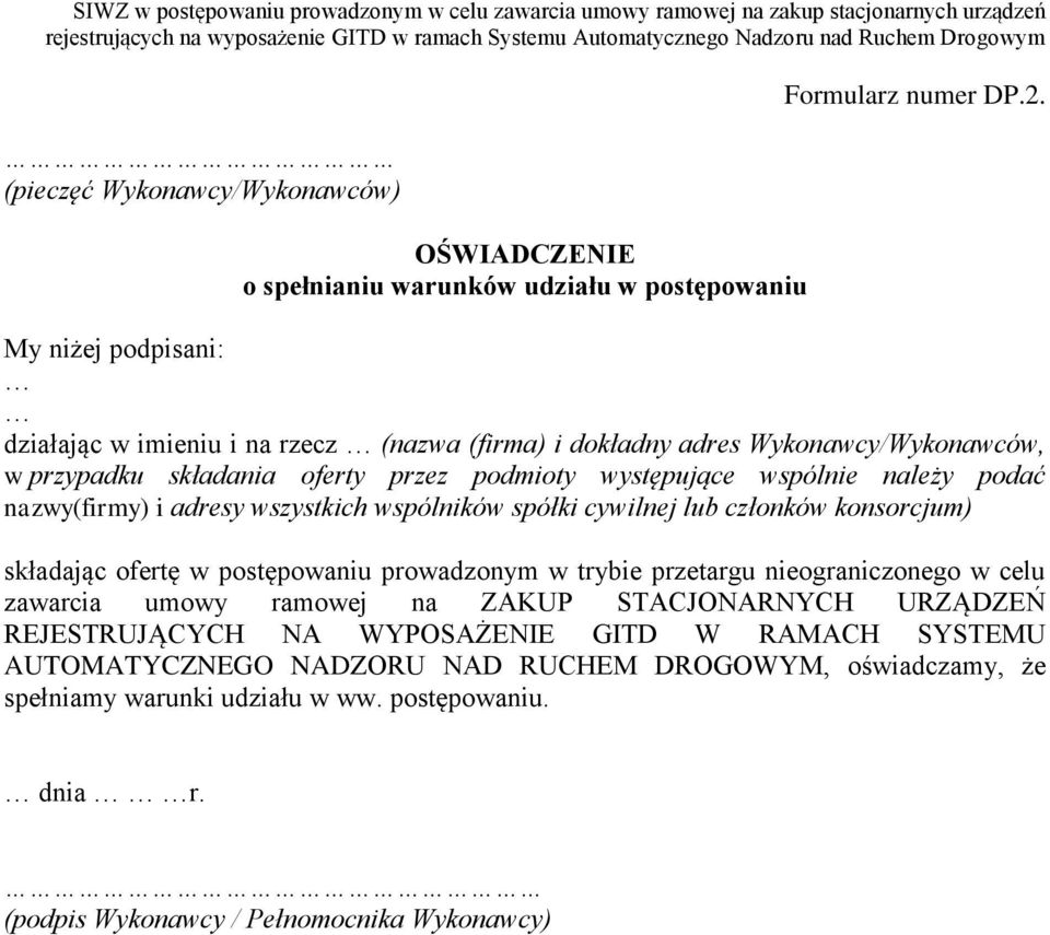 nazwy(firmy) i adresy wszystkich wspólników spółki cywilnej lub członków konsorcjum) składając ofertę w postępowaniu prowadzonym w trybie przetargu nieograniczonego w celu zawarcia