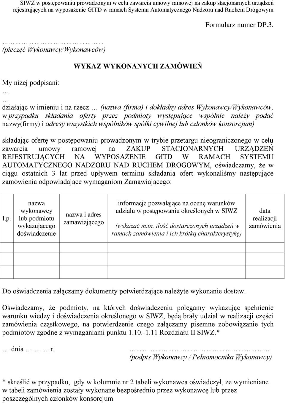 adresy wszystkich wspólników spółki cywilnej lub członków konsorcjum) składając ofertę w postępowaniu prowadzonym w trybie przetargu nieograniczonego w celu zawarcia umowy ramowej na ZAKUP