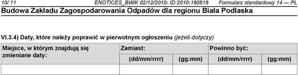 4) Daty, które należy poprawić w pierwotnym ogłoszeniu (jeżeli