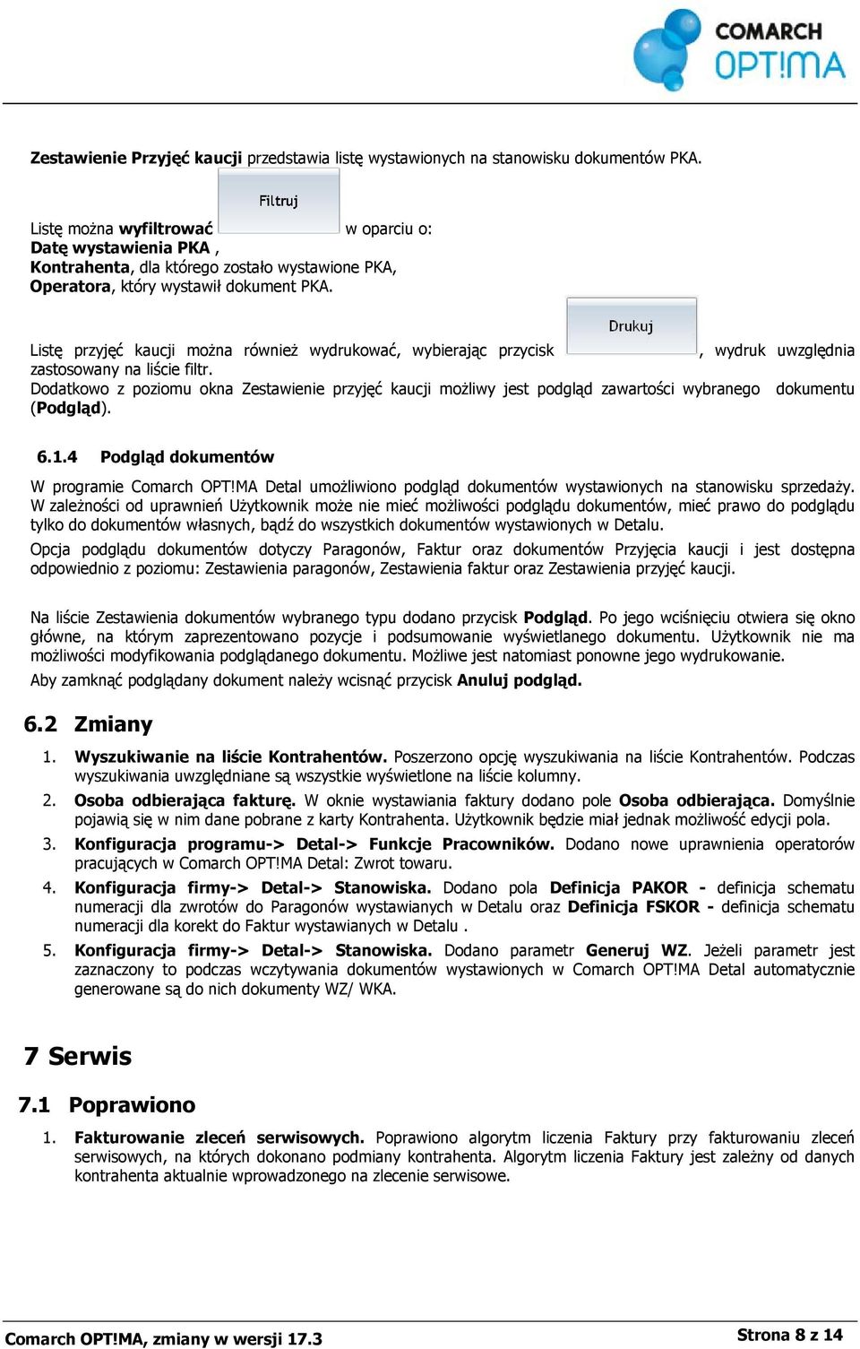 Listę przyjęć kaucji można również wydrukować, wybierając przycisk, wydruk uwzględnia zastosowany na liście filtr.