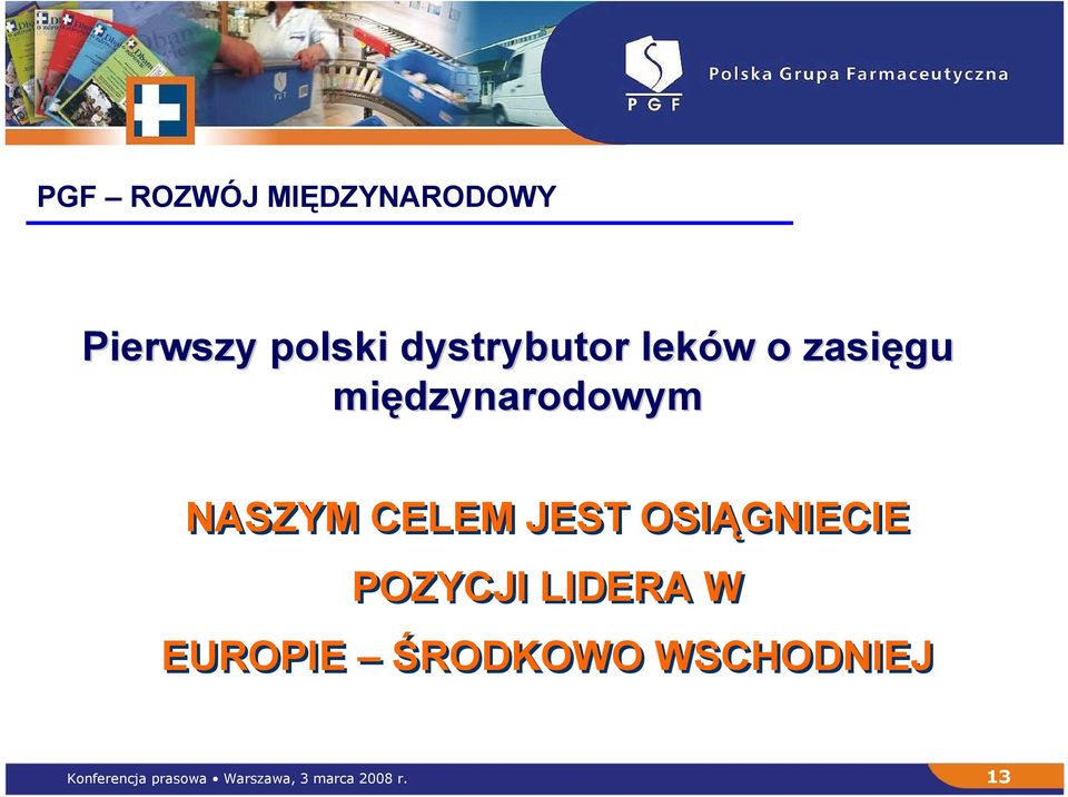 CELEM JEST OSIĄGNIECIE POZYCJI LIDERA W EUROPIE