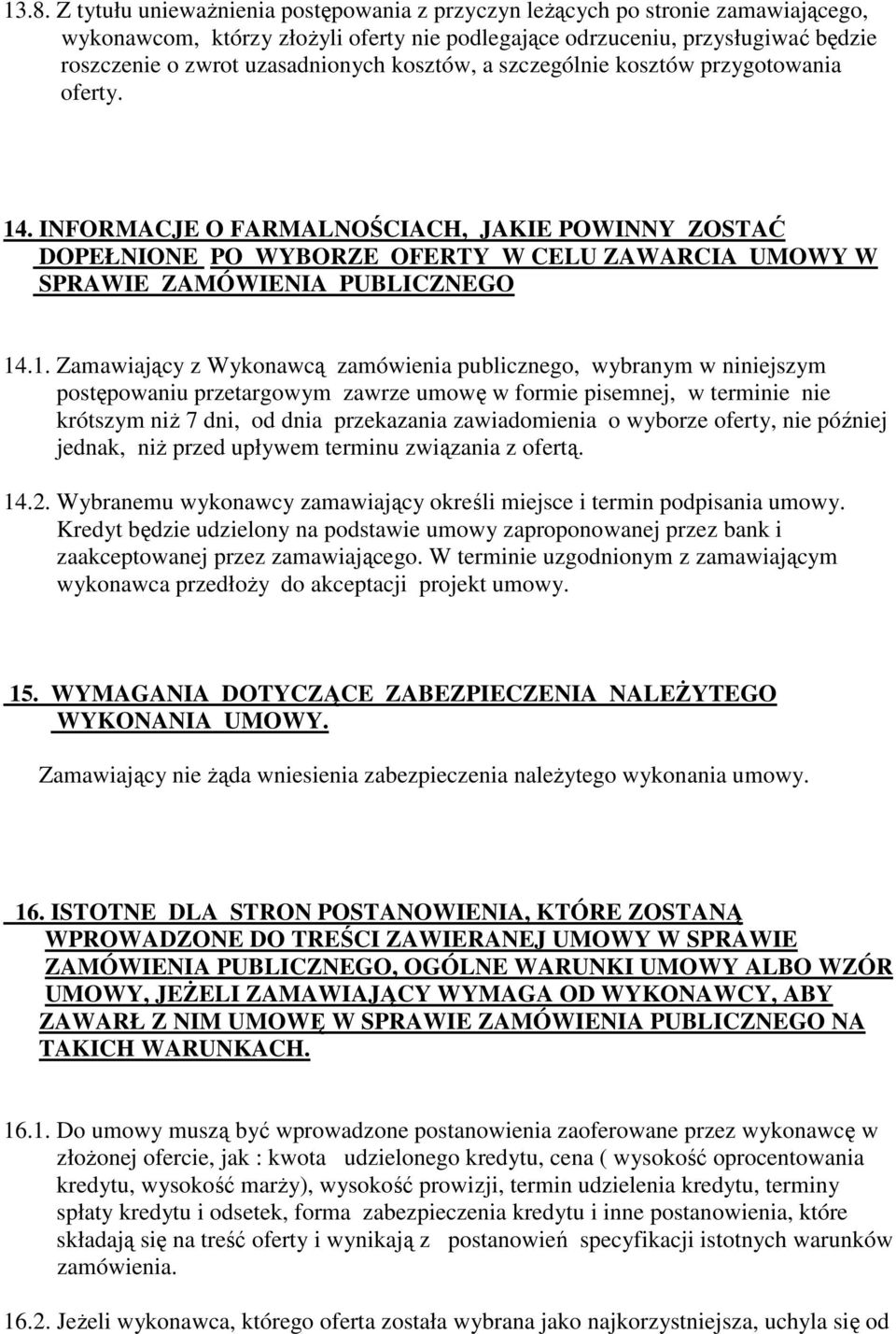 INFORMACJE O FARMALNOŚCIACH, JAKIE POWINNY ZOSTAĆ DOPEŁNIONE PO WYBORZE OFERTY W CELU ZAWARCIA UMOWY W SPRAWIE ZAMÓWIENIA PUBLICZNEGO 14