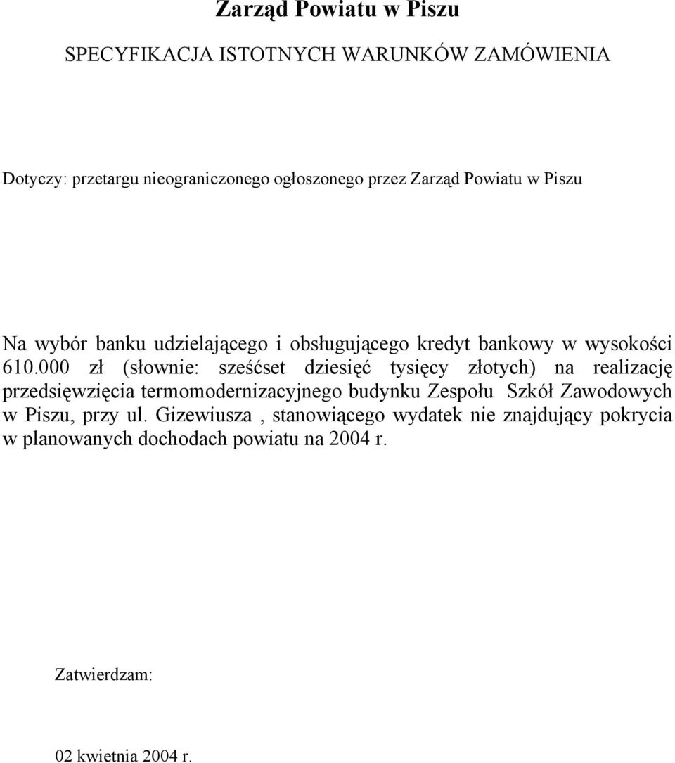 000 zł (słownie: sześćset dziesięć tysięcy złotych) na realizację przedsięwzięcia termomodernizacyjnego budynku Zespołu Szkół