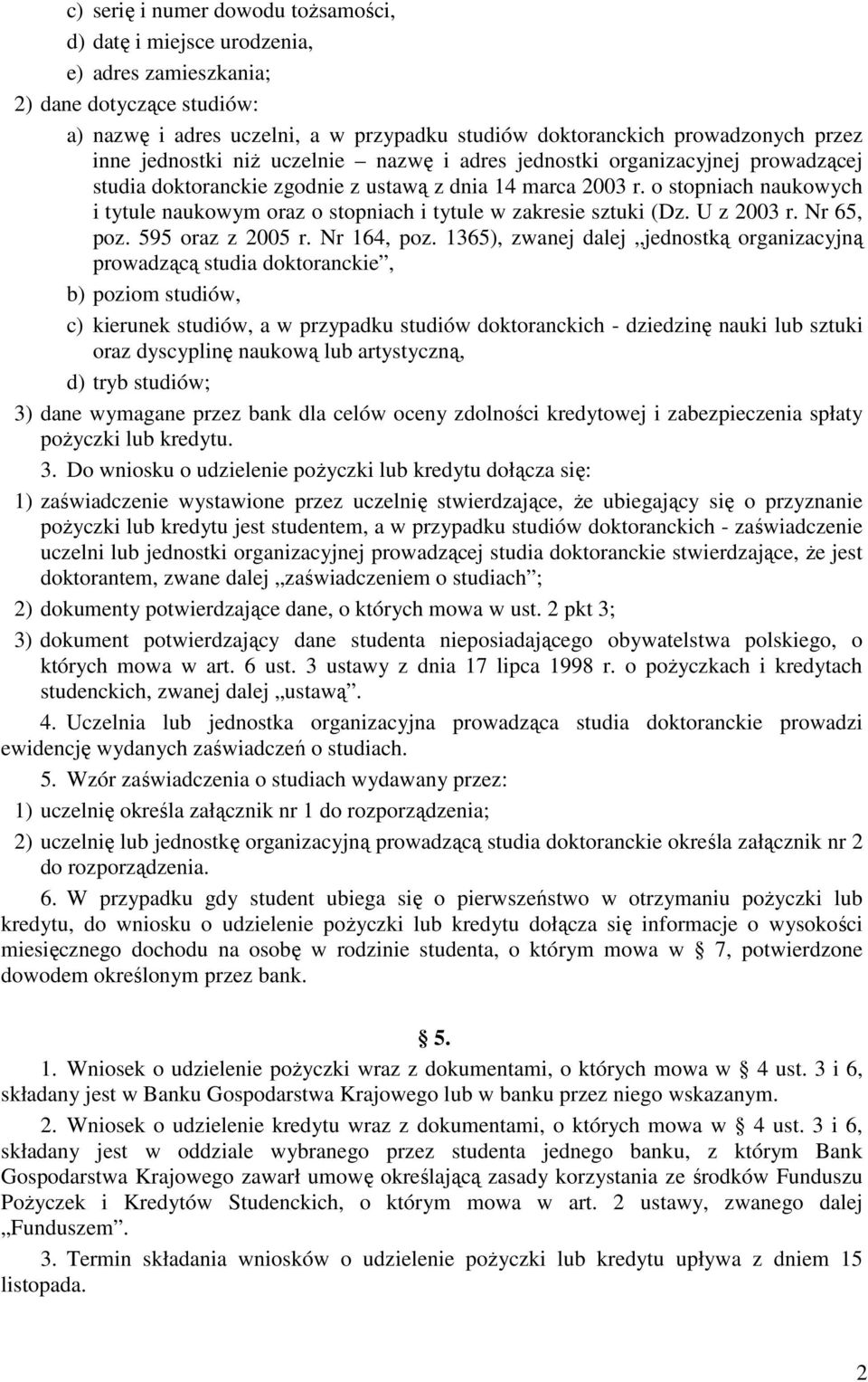 o stopniach naukowych i tytule naukowym oraz o stopniach i tytule w zakresie sztuki (Dz. U z 2003 r. Nr 65, poz. 595 oraz z 2005 r. Nr 164, poz.