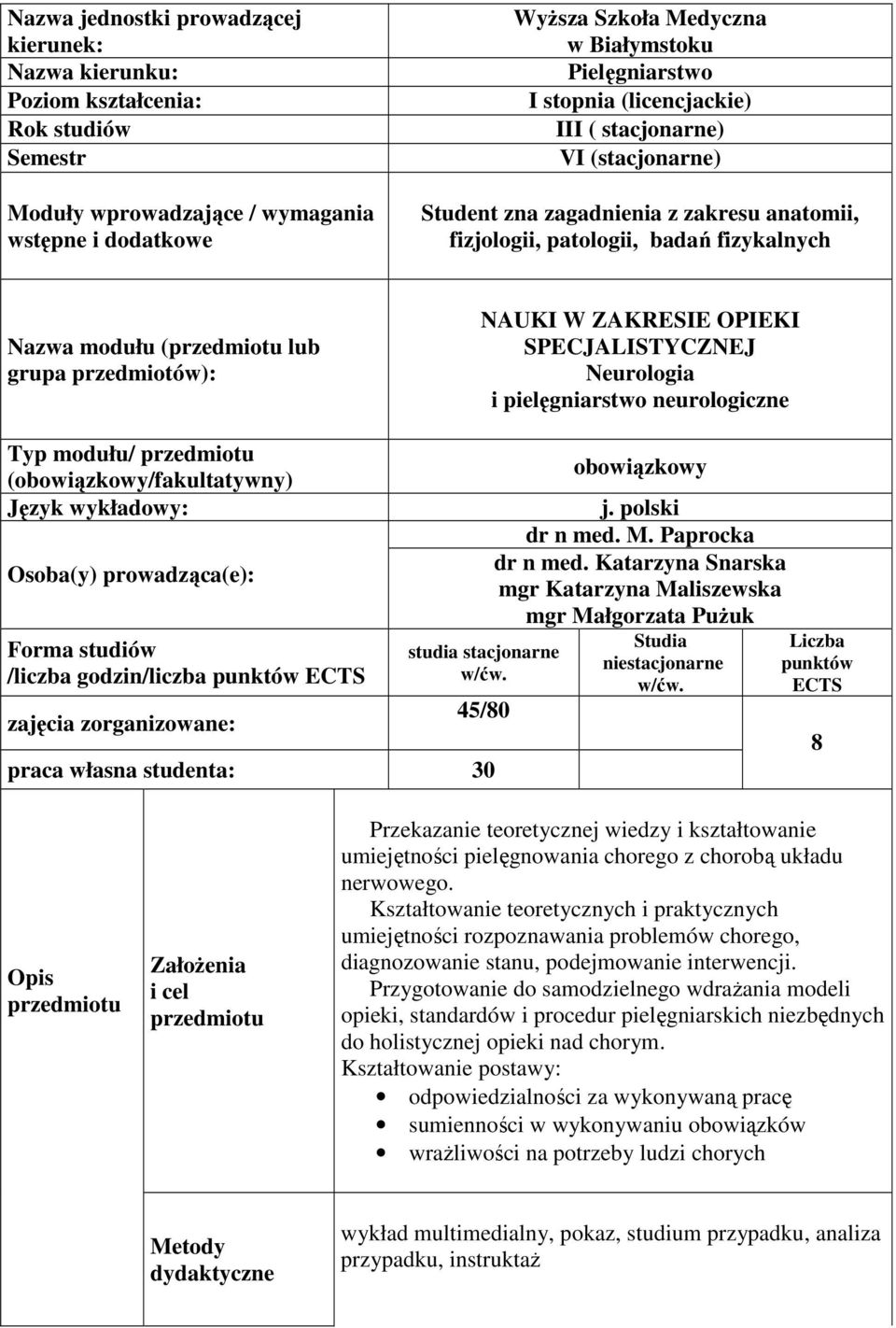 NAUKI W ZAKRESIE OPIEKI SPECJALISTYCZNEJ Neurologia i pielęgniarstwo neurologiczne Typ modułu/ przedmiotu (obowiązkowy/fakultatywny) Język wykładowy: Osoba(y) prowadząca(e): Forma studiów /liczba