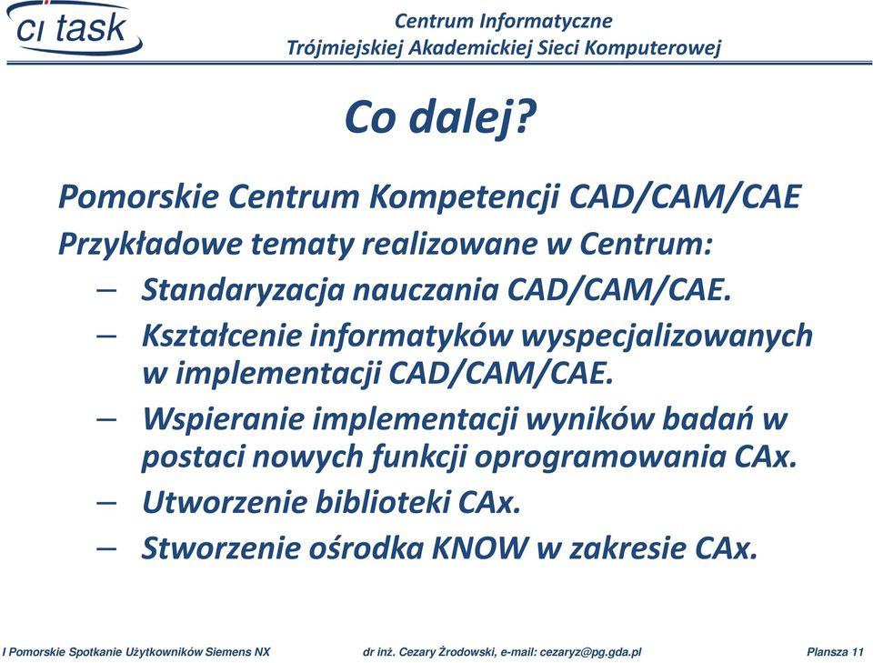 CAD/CAM/CAE. Kształcenie informatyków wyspecjalizowanych w implementacji CAD/CAM/CAE.