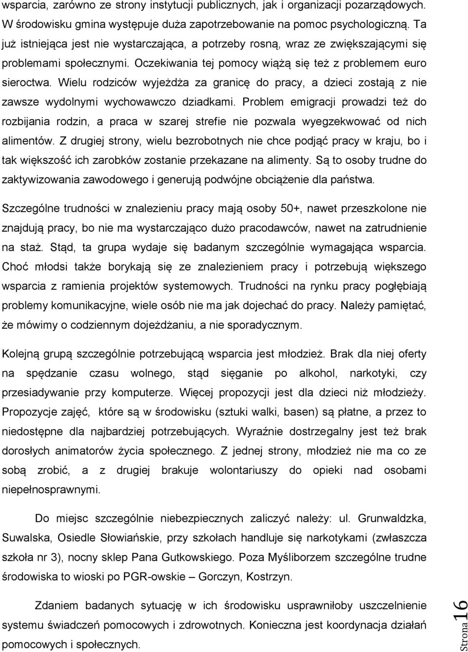 Wielu rodziców wyjeżdża za granicę do pracy, a dzieci zostają z nie zawsze wydolnymi wychowawczo dziadkami.