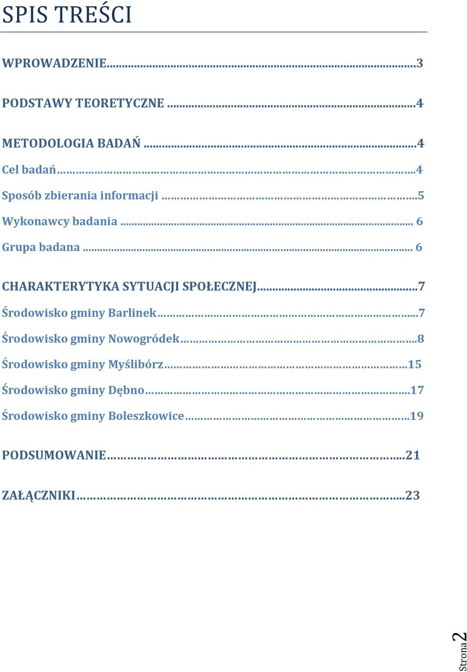 .. 6 CHARAKTERYTYKA SYTUACJI SPOŁECZNEJ...7 Środowisko gminy Barlinek.