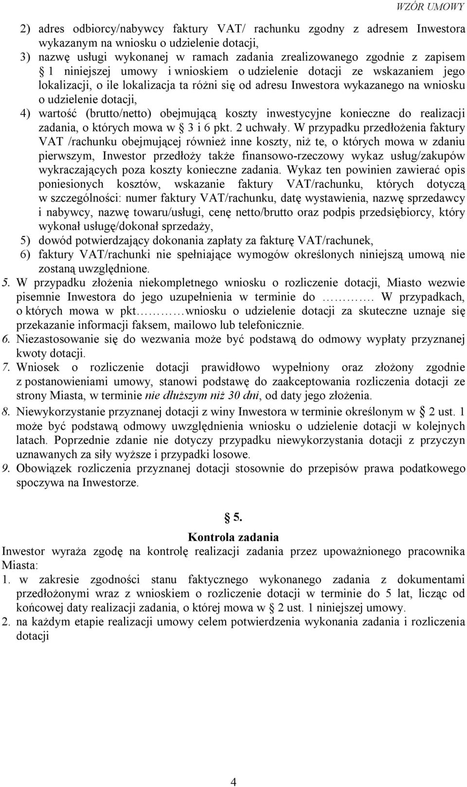 (brutto/netto) obejmującą koszty inwestycyjne konieczne do realizacji zadania, o których mowa w 3 i 6 pkt. 2 uchwały.