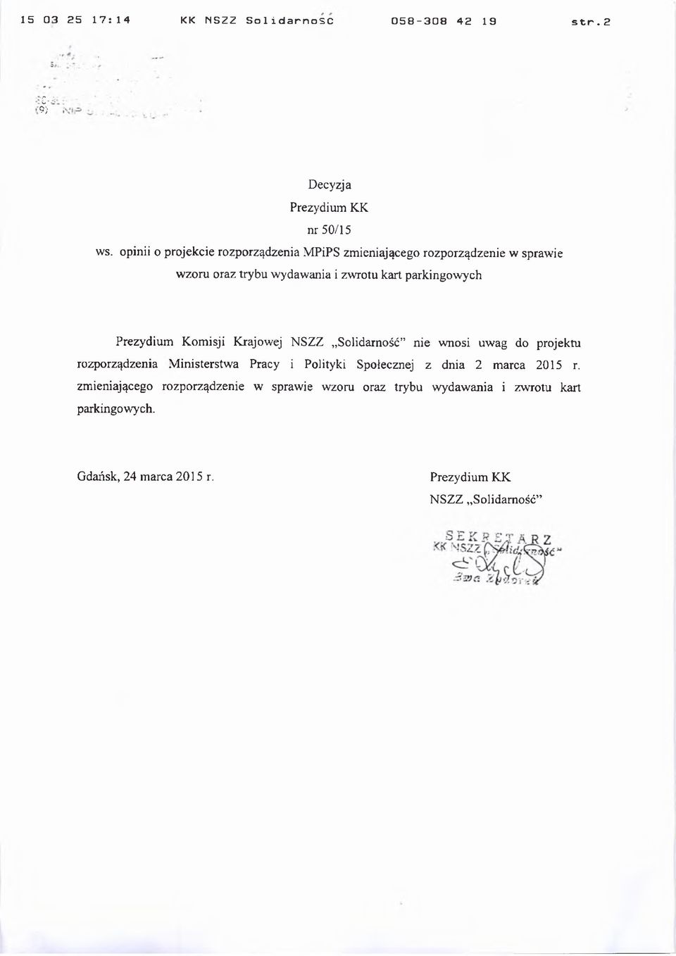 parkingowych Prezydium Komisji Krajowej NSZZ Solidarność nie wnosi uwag do projektu rozporządzenia Ministerstwa Pracy i Polityki