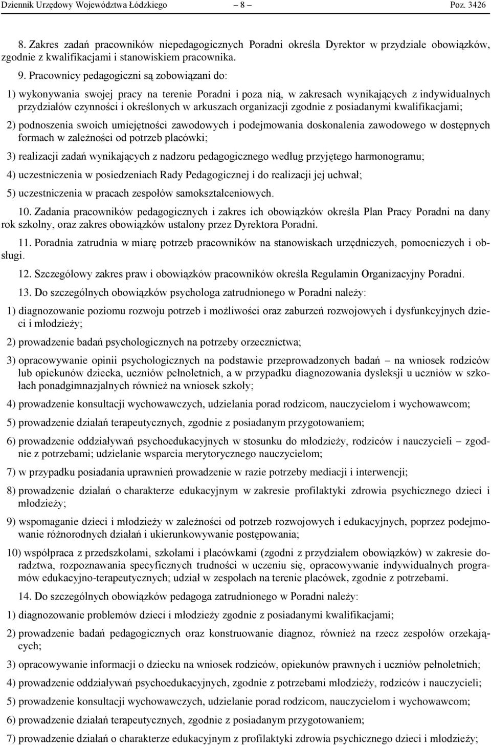 organizacji zgodnie z posiadanymi kwalifikacjami; 2) podnoszenia swoich umiejętności zawodowych i podejmowania doskonalenia zawodowego w dostępnych formach w zależności od potrzeb placówki; 3)