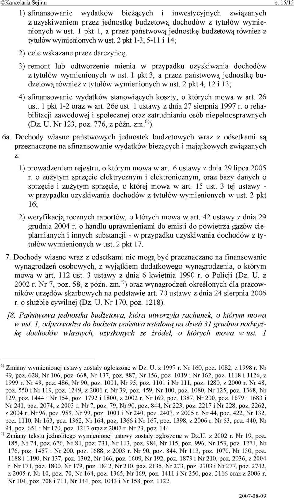 2 pkt 1-3, 5-11 i 14; 2) cele wskazane przez darczyńcę; 3) remont lub odtworzenie mienia w przypadku uzyskiwania dochodów z tytułów wymienionych w ust.
