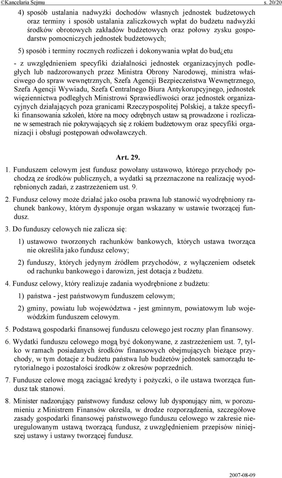 zysku gospodarstw pomocniczych jednostek budżetowych; 5) sposób i terminy rocznych rozliczeń i dokonywania wpłat do bud etu - z uwzględnieniem specyfiki działalności jednostek organizacyjnych