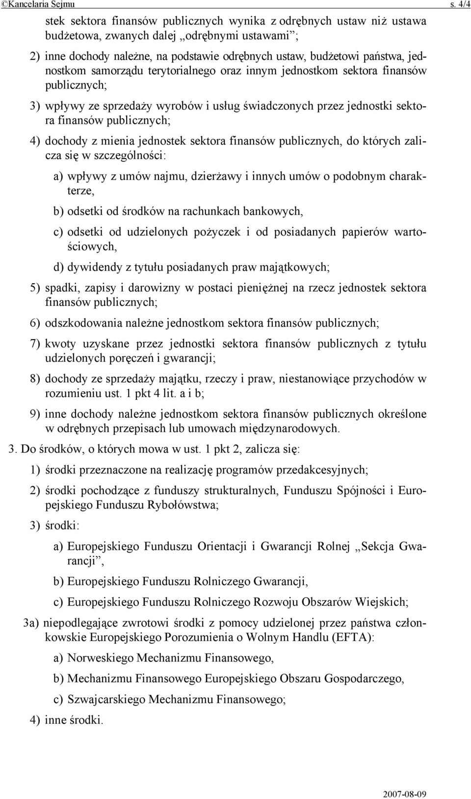 jednostkom samorządu terytorialnego oraz innym jednostkom sektora finansów publicznych; 3) wpływy ze sprzedaży wyrobów i usług świadczonych przez jednostki sektora finansów publicznych; 4) dochody z