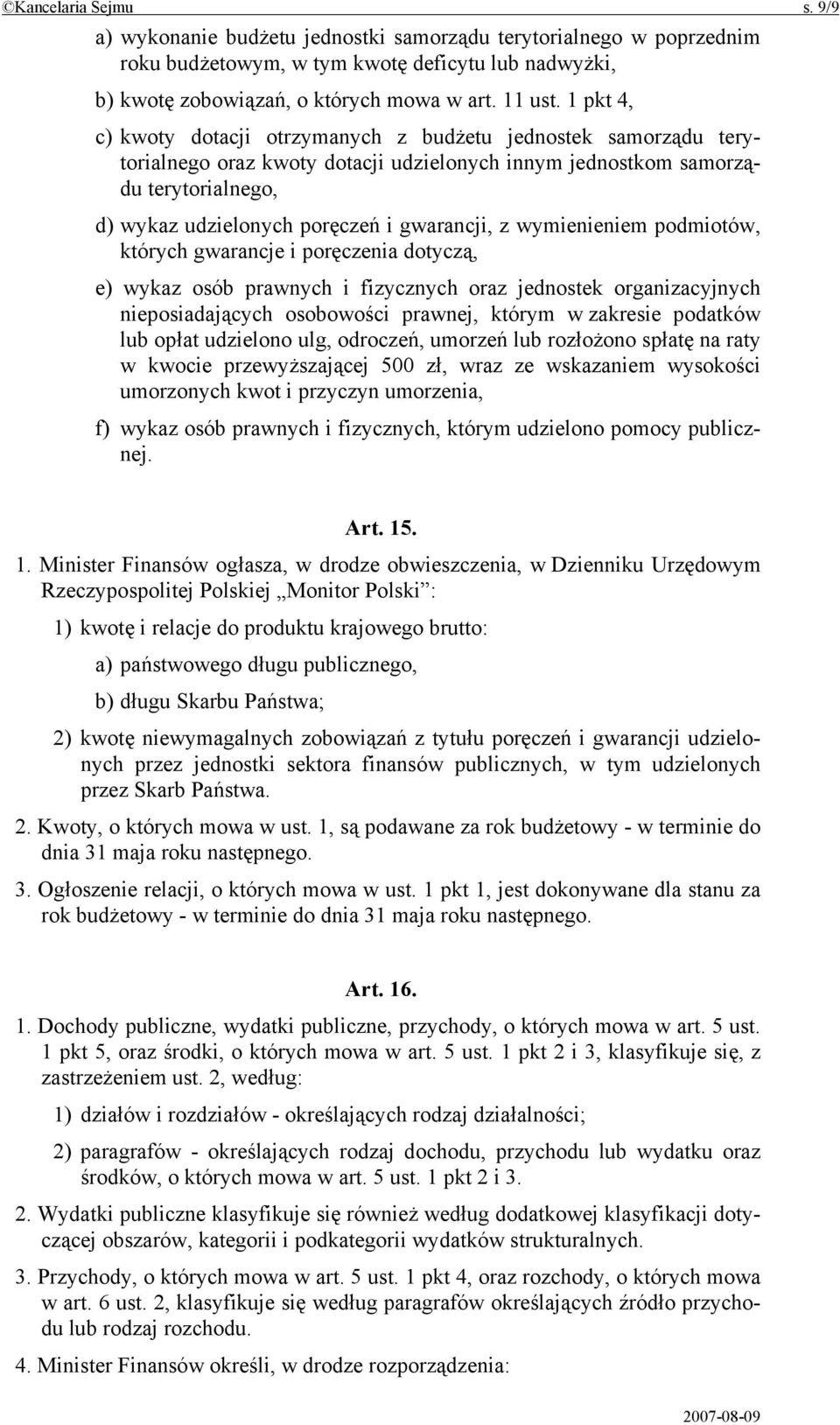 z wymienieniem podmiotów, których gwarancje i poręczenia dotyczą, e) wykaz osób prawnych i fizycznych oraz jednostek organizacyjnych nieposiadających osobowości prawnej, którym w zakresie podatków