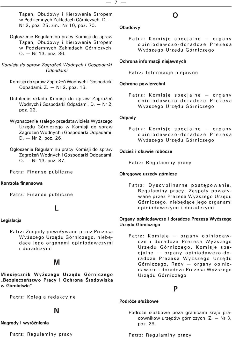 Komisja do spraw Zagrożeń Wodnych i Gospodarki Odpadami Komisja do spraw Zagrożeń Wodnych i Gospodarki Odpadami. Z. Nr 2, poz. 16.