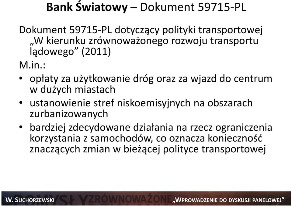 : opłaty za użytkowanie dróg oraz za wjazd do centrum w dużych miastach ustanowienie stref niskoemisyjnych na
