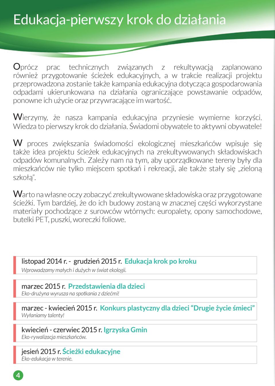 Wierzymy, że nasza kampania edukacyjna przyniesie wymierne korzyści. Wiedza to pierwszy krok do działania. Świadomi obywatele to aktywni obywatele!