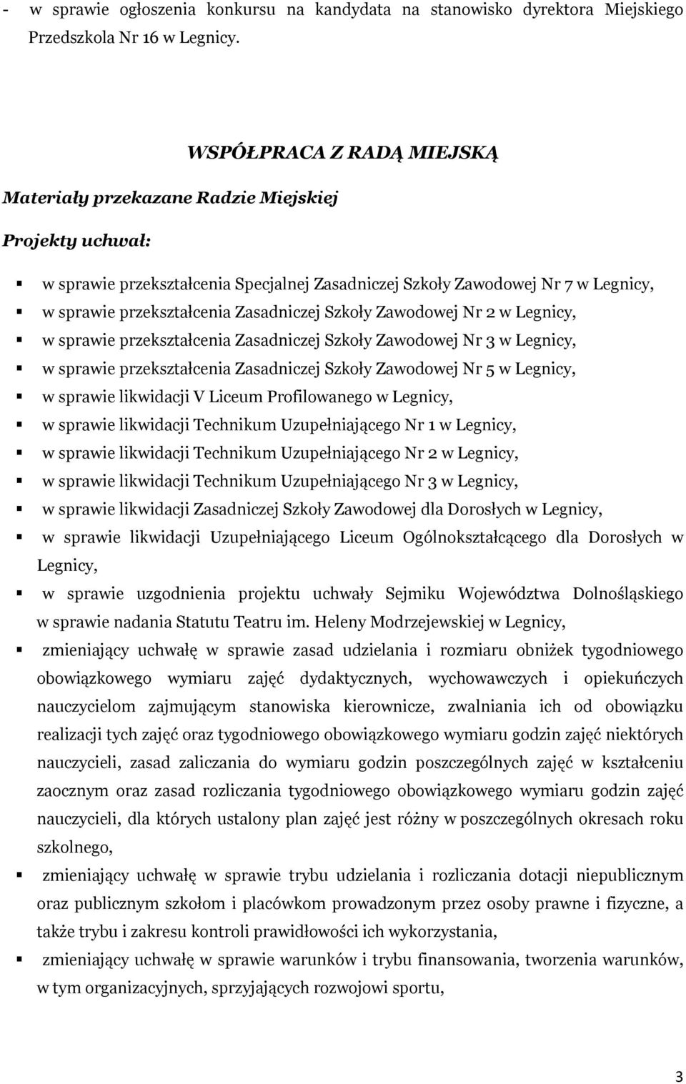 Zasadniczej Szkoły Zawodowej Nr 2 w Legnicy, w sprawie przekształcenia Zasadniczej Szkoły Zawodowej Nr 3 w Legnicy, w sprawie przekształcenia Zasadniczej Szkoły Zawodowej Nr 5 w Legnicy, w sprawie