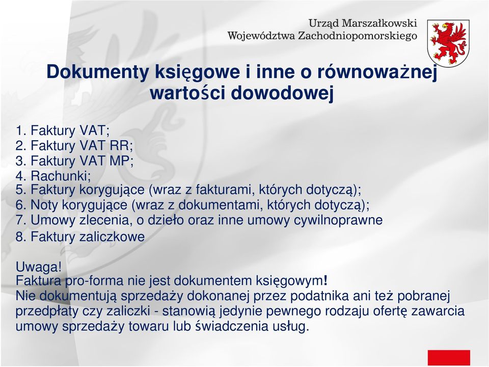 Umowy zlecenia, o dzieło oraz inne umowy cywilnoprawne 8. Faktury zaliczkowe Uwaga! Faktura pro-forma nie jest dokumentem księgowym!