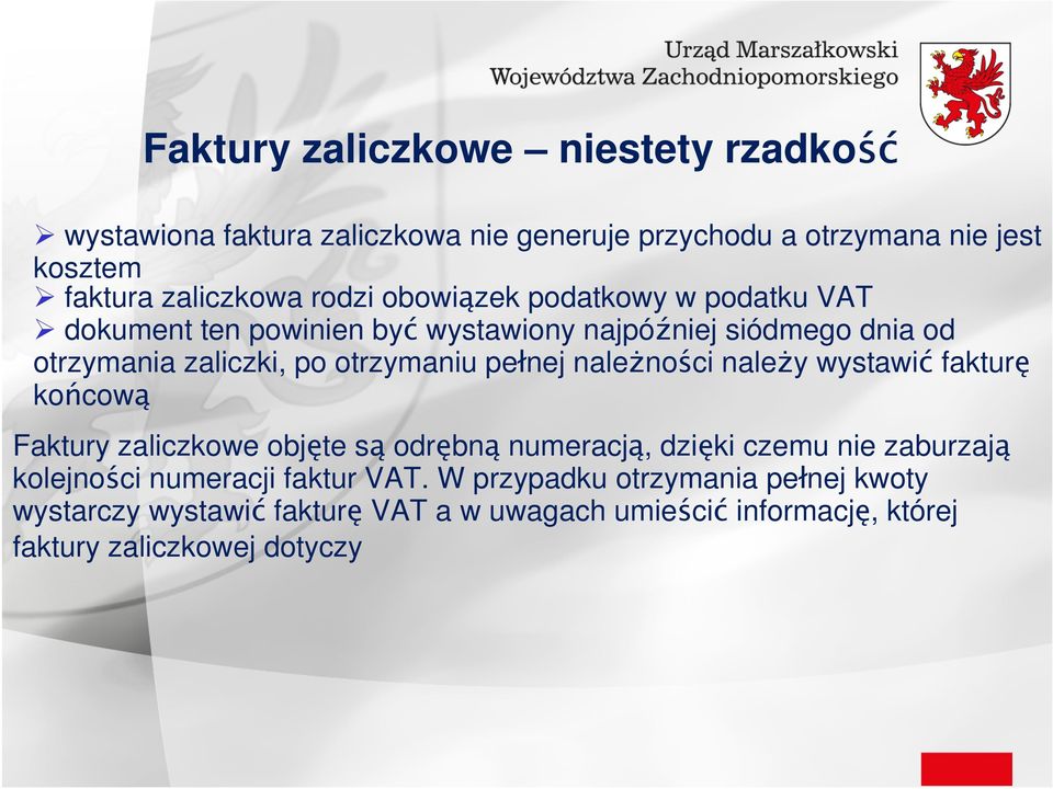 pełnej naleŝności naleŝy wystawić fakturę końcową Faktury zaliczkowe objęte są odrębną numeracją, dzięki czemu nie zaburzają kolejności