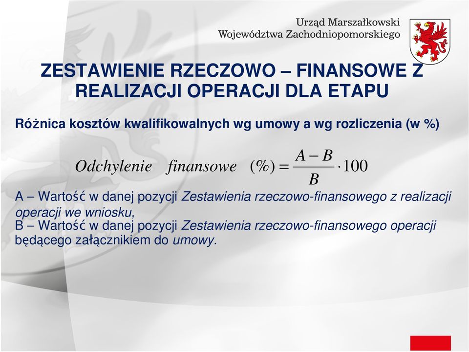 Wartość w danej pozycji Zestawienia rzeczowo-finansowego z realizacji operacji we