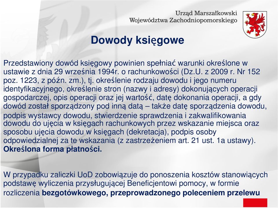 został sporządzony pod inną datą takŝe datę sporządzenia dowodu, podpis wystawcy dowodu, stwierdzenie sprawdzenia i zakwalifikowania dowodu do ujęcia w księgach rachunkowych przez wskazanie miejsca