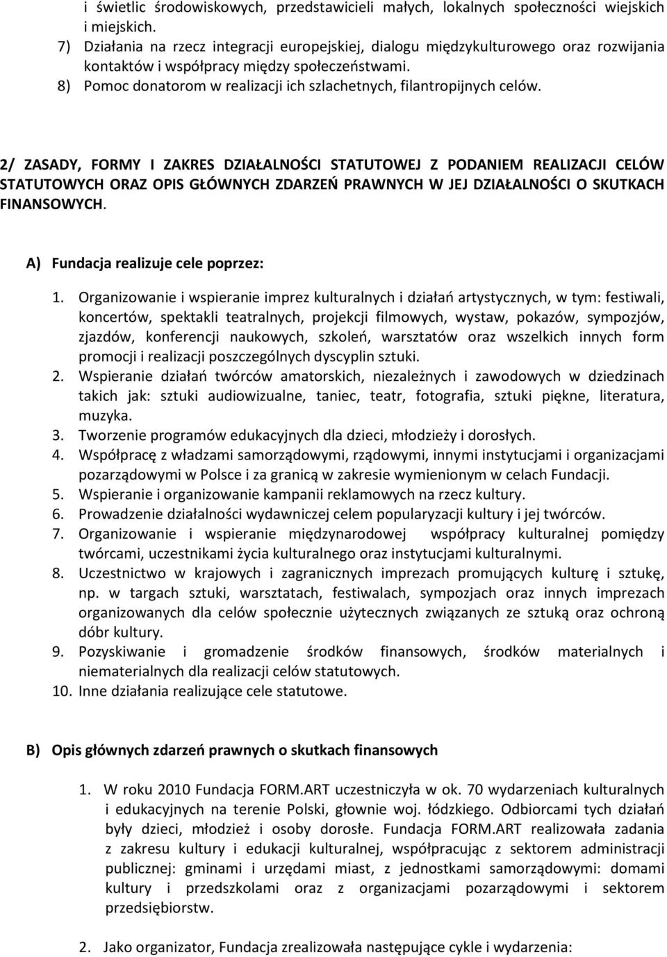 8) Pomoc donatorom w realizacji ich szlachetnych, filantropijnych celów.
