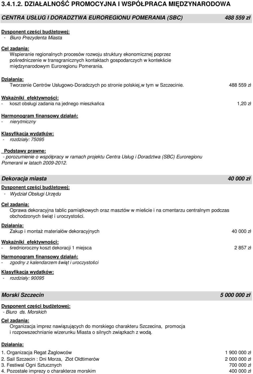 ekonomicznej poprzez pośredniczenie w transgranicznych kontaktach gospodarczych w kontekście międzynarodowym Euroregionu Pomerania.